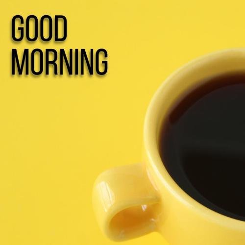 Black coffee, good morning