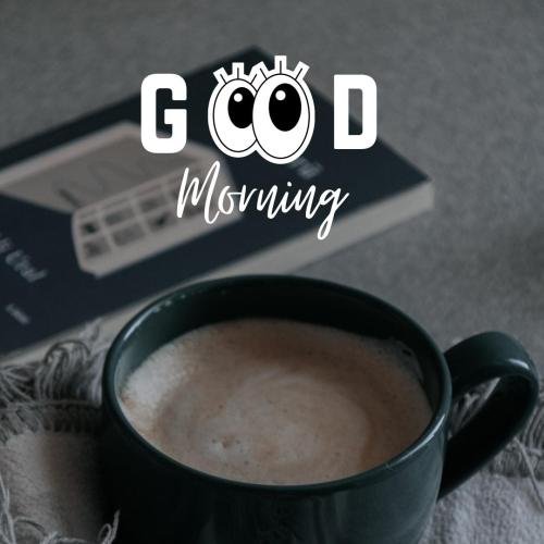A cup of hot tea, wishing good morning.