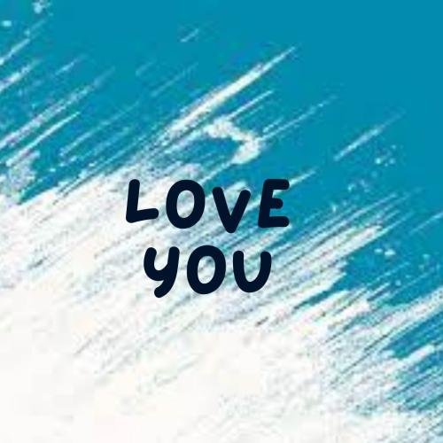 Love you message with beautiful blue and white background