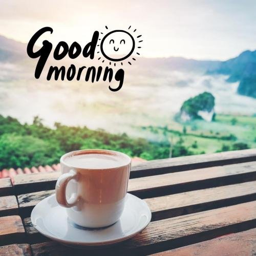 A hot cup of tea on table, wishing everyone good morning.