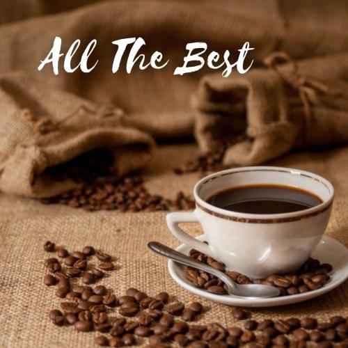 All the best with a dark cup of coffee