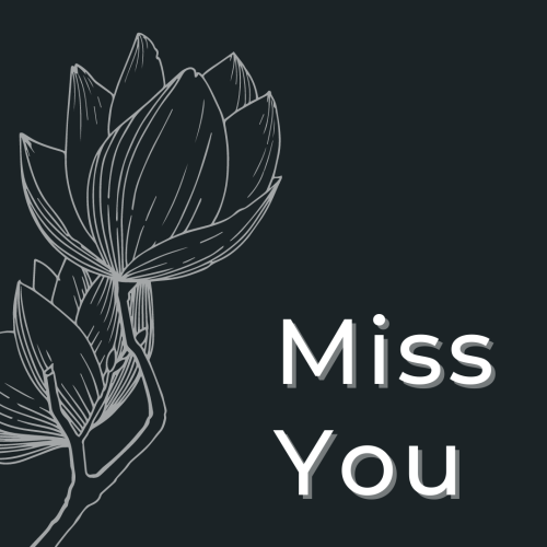 Miss You, white flowers.