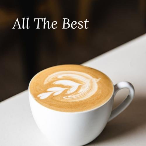 All the best with a cup of coffee