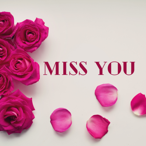 Lots of flowers, Miss You.