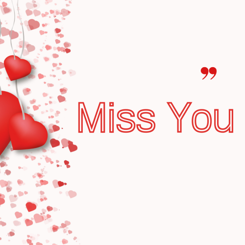 Miss You, lots of heart on left side.