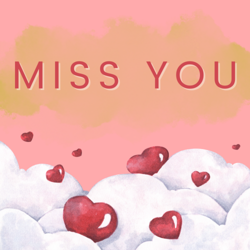 Hearts on cloud, Miss You.