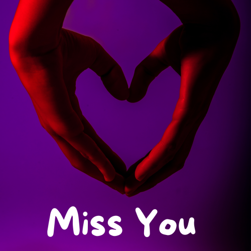 Heart made with hand, Miss You.
