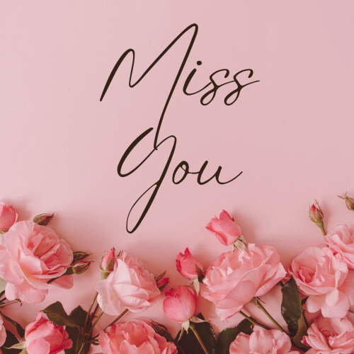 Flowers on bottom, Miss You.