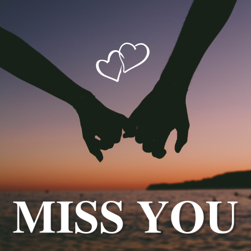 Couple holding each other hands, Miss You.