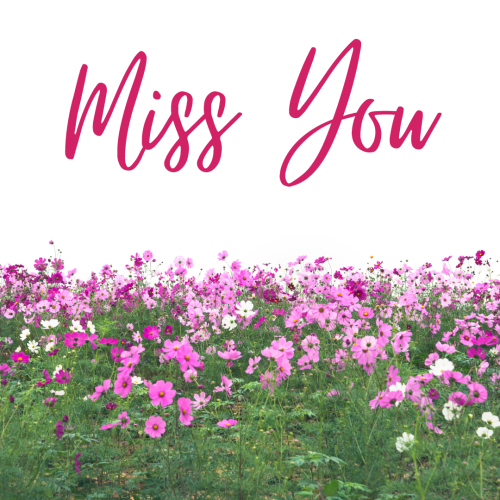 Pink flowers on bottom, Miss You.