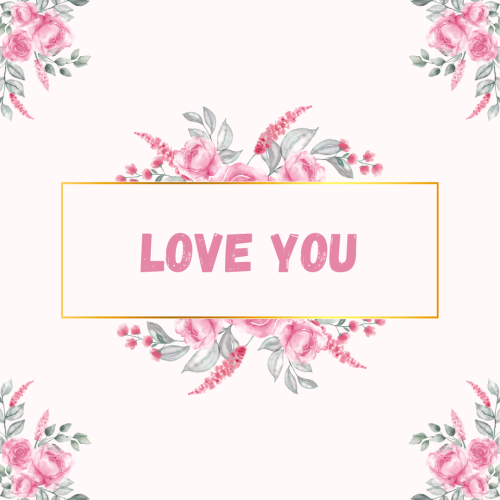 Pink flowers, Love you