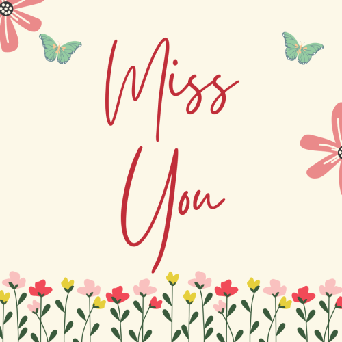 Miss You, flowers and butterflies.