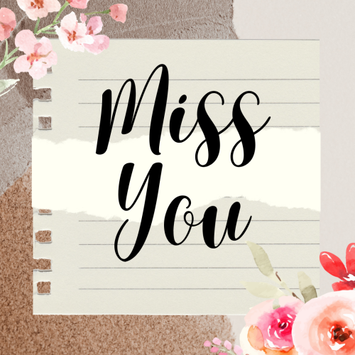 Flowers and paper, Miss You.