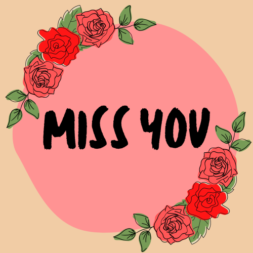 Miss You, artistic flowers around the circle.