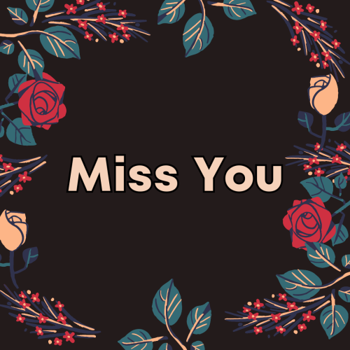 Miss You, Colorful flowers on a black background.
