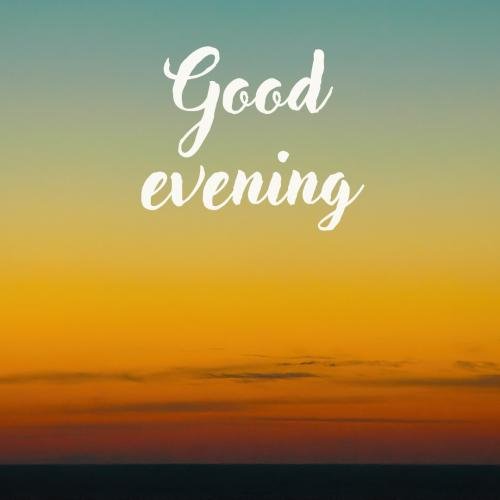 Yellow and orange sky,GOOD EVENING