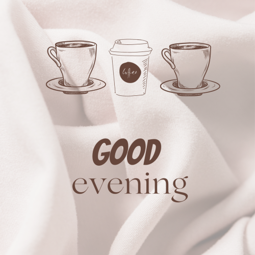 Tea and coffee, good evening