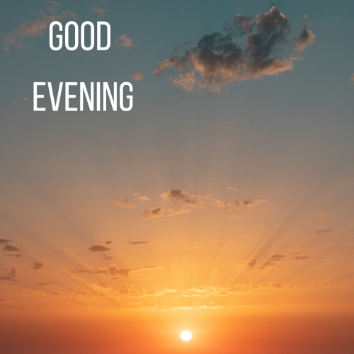 Sunset, GOOD EVENING