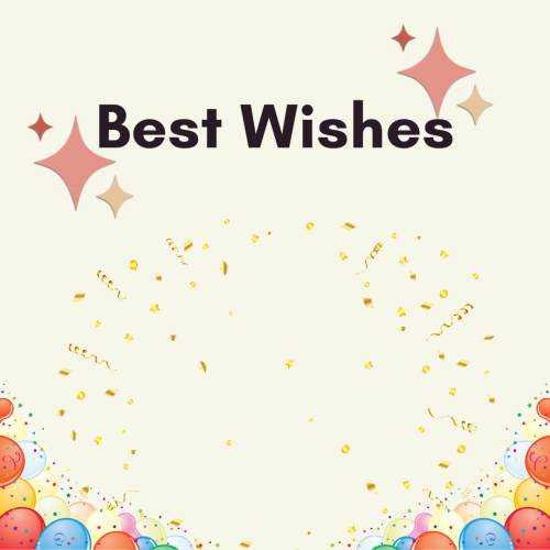 Best Wishes, lots of balloons on the bottom.