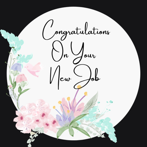 Congratulations On Your New Job, Wishing Card With Flowers