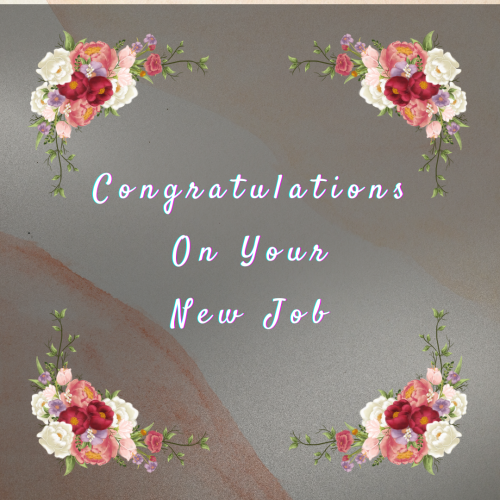 Congratulations On Your New Job, Wishing Card With Flowers