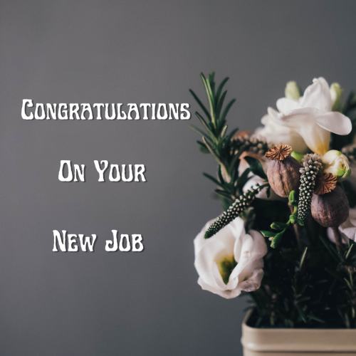 Congratulations On Your New Job Your Hardwork has taught many valuable lessons to others.