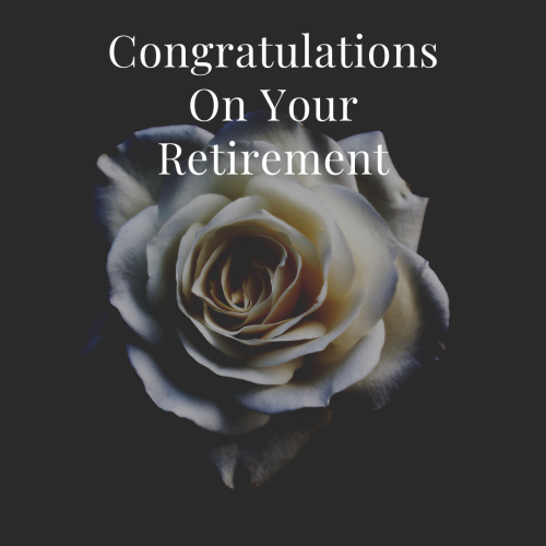 Beautiful Flower, Congratulations On Your Retirement.
