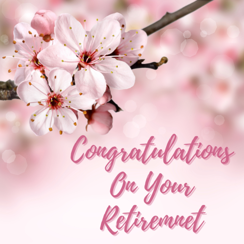 Congratulations On Your Retirement, Beautiful Wishing Image Card With Pink Flowers