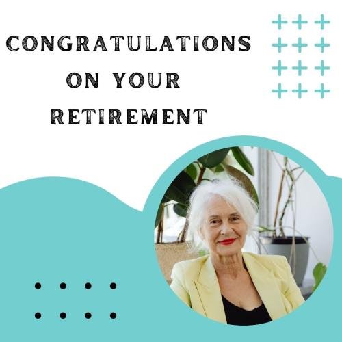 Congratulations On Your Retirement, Old Lady Looks Beautiful