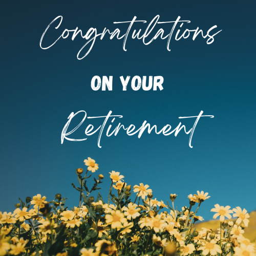 Congratulations On Your Retirement, Beautiful Flowers