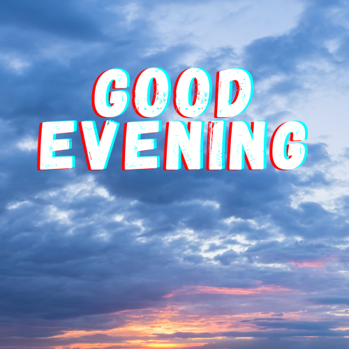 Blue sky message GOOD EVENING