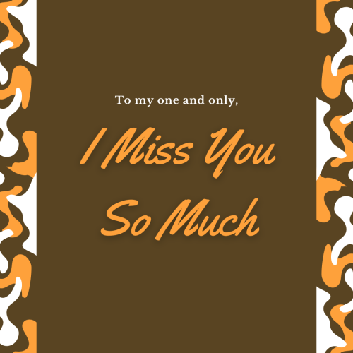 I miss you so much, White and orange design on right and left side.