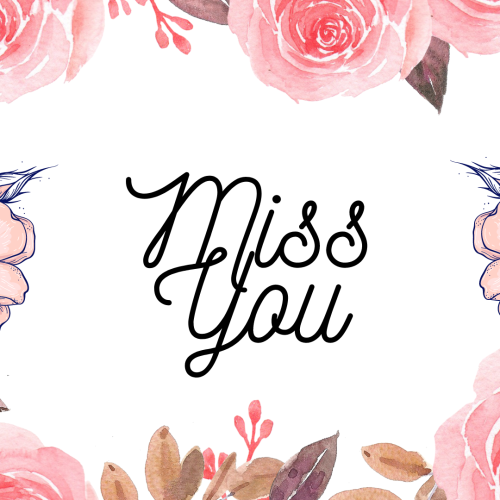 Miss You, Lots of flowers on a design.