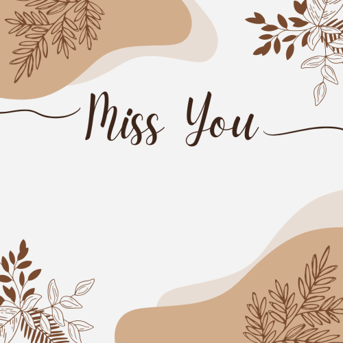 Miss you, a beautiful light and dark brown design.