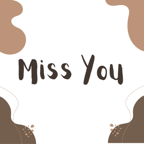 Miss You, light and dark brown background.