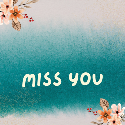 Miss you, blue background and flowers.