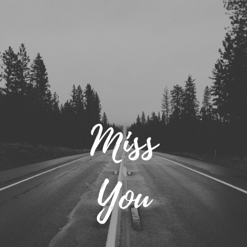 Miss You, a road side view.