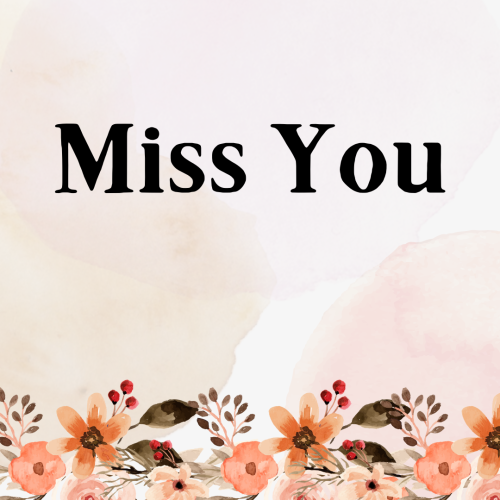 Flowers on the bottom, Miss You.