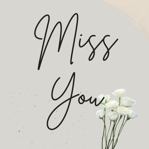 White flowers, Miss You.