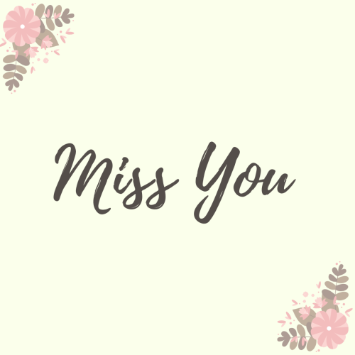 Miss you, flower on right and bottom.