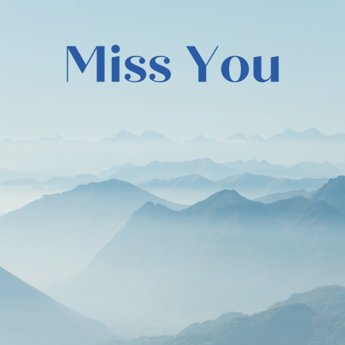 Mountain view, Miss You.