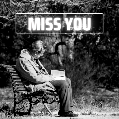 The old man sitting on a bench, Miss You.