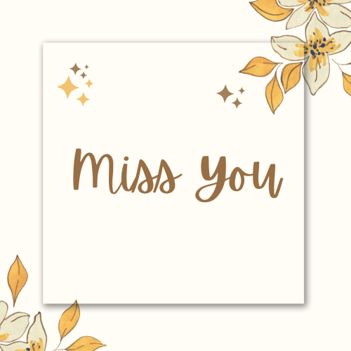 Flowers on top right and left, Miss You.