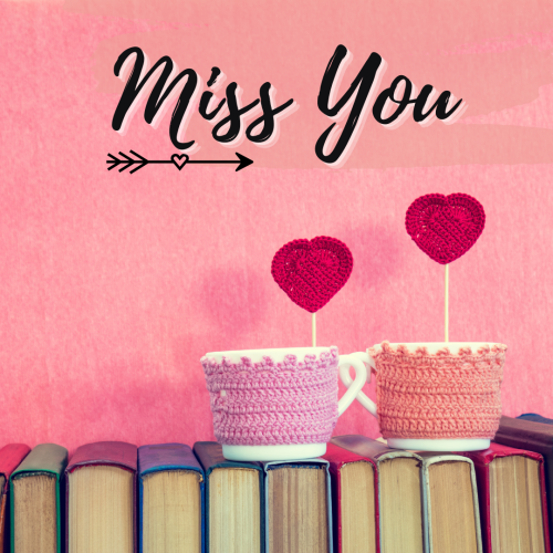 Lots on books and hearts, Miss You.