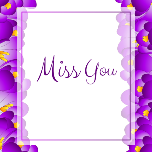 Purple flowers on right and left side, Miss You.