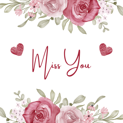 Flowers on top an bottom, Miss You.