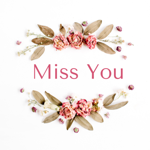Miss You, flowers on top and bottom.
