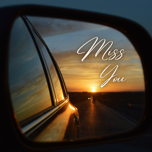 Side mirror of a car, Miss you.