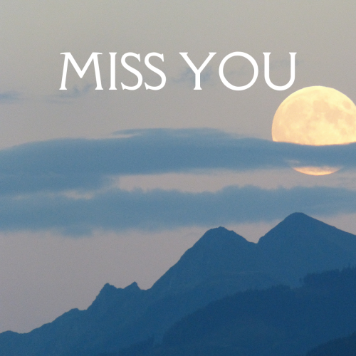 Miss You, a late night mountain view.