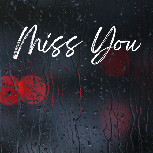 Miss you, water on a screen.